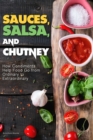 Image for Sauces, Salsa, and Chutney : How Condiments Help Food Go from Ordinary to Extraordinary