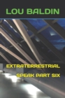 Image for Extraterrestrial Speak Part Six