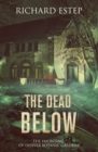 Image for The Dead Below : The Haunting of Denver Botanic Gardens