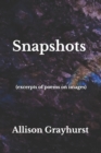 Image for Snapshots (excerpts of poems on images) : The poetry of Allison Grayhurst