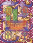 Image for Big Kids Coloring Book : Celtic Crosses &amp; Curious Calligraphy: 48+ line-art illustrations to color on single-sided pages plus bonus pages from the artist&#39;s most popular coloring books