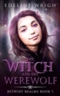 Image for The Witch and the Werewolf (Betwixt Realms Book 1)