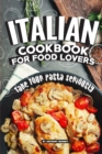 Image for Italian Cookbook for Food Lovers : Take Your Pasta Seriously