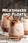 Image for The Ultimate Milkshakes and Floats : Decadent Recipes for Delicious Frosty Treats