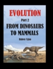 Image for From Dinosaurs to Mammals : Evolution