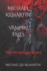 Image for MICHAEL KILMARTIN My Vampire Tales : The Wolf Man Rises
