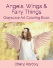 Image for Angels, Wings &amp; Fairy Things : Grayscale Art Coloring Book