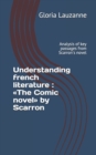 Image for Understanding french literature : The Comic novel by Scarron: Analysis of key passages from Scarron&#39;s novel