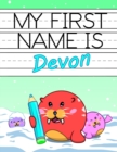 Image for My First Name is Devon : Personalized Primary Name Tracing Workbook for Kids Learning How to Write Their First Name, Practice Paper with 1 Ruling Designed for Children in Preschool and Kindergarten