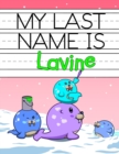 Image for My Last Name is Lavine : Personalized Primary Name Tracing Workbook for Kids Learning How to Write Their Last Name, Practice Paper with 1 Ruling Designed for Children in Preschool and Kindergarten