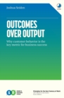 Image for Outcomes Over Output