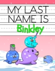 Image for My Last Name is Binkley : Personalized Primary Name Tracing Workbook for Kids Learning How to Write Their Last Name, Practice Paper with 1 Ruling Designed for Children in Preschool and Kindergarten