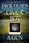 Image for Give a Boy a Gun : The True Story of Law and Disorder in the American West