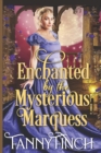 Image for Enchanted by the Mysterious Marquess : A Clean &amp; Sweet Regency Historical Romance