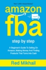 Image for Amazon Fba : A Beginners Guide To Selling On Amazon, Making Money And Finding Products That Turns Into Cash