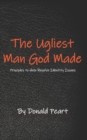 Image for The Ugliest Man God Made : Principles to Help Resolve Identity Issues