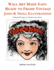 Image for Wall Art Made Easy : Ready to Frame Vintage John R. Neill Illustrations: 30 Beautiful Images to Transform Your Home