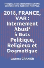 Image for 2018, France, Var : Internement Abusif, a Buts Politique, Religieux et Dogmatique: Francais, je n&#39;ai Absolument AUCUNE Confiance en la Justice de Mon Pays.