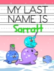 Image for My Last Name is Sarratt : Personalized Primary Name Tracing Workbook for Kids Learning How to Write Their Last Name, Practice Paper with 1 Ruling Designed for Children in Preschool and Kindergarten