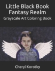 Image for Little Black Book Fantasy Realm : Grayscale Art Coloring Book