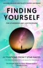 Image for Finding YourSELF for Starseeds and Lightworkers : Activations from 7 Star Races for Reawakening to Your Galactic Presence