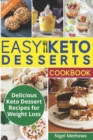 Image for Easy Keto Desserts Cookbook : Delicious Ketogenic Dessert Recipes For Weight Loss