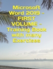 Image for Microsoft Word 2019 - FIRST VOLUME - Training Book with many Exercises