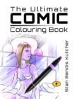 Image for The Ultimate Comic Colouring Book : For Adults &amp; Teens