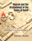 Image for Nimrod and the Archaeology of the Tower of Babel : Christian Archaeological Dating (CAD)