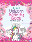 Image for 4-in-1 Unicorn Activity Book for Kids 4-8 Years : Fun Activities for Preschool Children, Coloring Book, Connect the Dots, Maze Puzzle Games, Spot the Difference