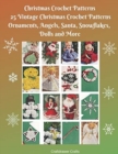 Image for Christmas Crochet Patterns 25 Vintage Christmas Crochet Patterns Ornaments, Angels, Santa, Snowflakes, Dolls and More