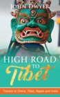 Image for High Road To Tibet : Travels in China, Tibet, Nepal and India