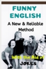 Image for Funny English : A New &amp; Reliable Method of English Mastery with the Aid of Jokes