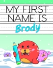Image for My First Name is Brody : Personalized Primary Name Tracing Workbook for Kids Learning How to Write Their First Name, Practice Paper with 1 Ruling Designed for Children in Preschool and Kindergarten