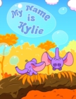 Image for My Name is Kylie : 2 Workbooks in 1! Personalized Primary Name and Letter Tracing Workbook for Kids Learning How to Write Their First Name and the Alphabet, Practice Paper with 1 Ruling Designed for C