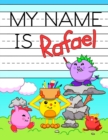 Image for My Name is Rafael : Personalized Primary Name Tracing Workbook for Kids Learning How to Write Their First Name, Practice Paper with 1 Ruling Designed for Children in Preschool and Kindergarten