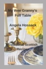 Image for My Wee Granny&#39;s Full Table : Traditional Scottish Recipes
