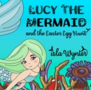 Image for Lucy the Mermaid and the Easter Egg Hunt