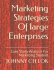 Image for Marketing Strategies Of large Enterprises : Case Study Analysis For Marketing Student