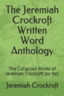 Image for The Jeremiah Crockroft Written Word Anthology : The Collected Works of Jeremiah Crockroft