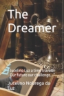 Image for The Dreamer : Jucelino Luz a time traveler - Our future our challenge...