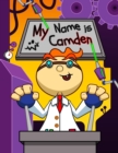 Image for My Name is Camden : Fun Mad Scientist Themed Personalized Primary Name Tracing Workbook for Kids Learning How to Write Their First Name, Practice Paper with 1 Ruling Designed for Children in Preschool
