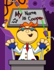 Image for My Name is Cooper : Fun Mad Scientist Themed Personalized Primary Name Tracing Workbook for Kids Learning How to Write Their First Name, Practice Paper with 1 Ruling Designed for Children in Preschool