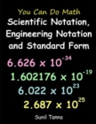 Image for You Can Do Math : Scientific Notation, Engineering Notation and Standard Form