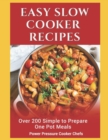 Image for Easy Slow Cooker Recipes : Over 200 Simple to Prepare One Pot Meals