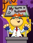 Image for My Name is Nathaniel : Fun Mad Scientist Themed Personalized Primary Name Tracing Workbook for Kids Learning How to Write Their First Name, Practice Paper with 1 Ruling Designed for Children in Presch