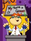 Image for My Name is Gianna : Fun Mad Scientist Themed Personalized Primary Name Tracing Workbook for Kids Learning How to Write Their First Name, Practice Paper with 1 Ruling Designed for Children in Preschool