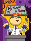 Image for My Name is Nora : Fun Mad Scientist Themed Personalized Primary Name Tracing Workbook for Kids Learning How to Write Their First Name, Practice Paper with 1 Ruling Designed for Children in Preschool a