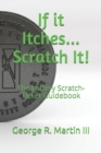 Image for If it Itches... Scratch It! : The Lottery Scratch-Ticket Guidebook