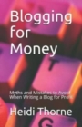Image for Blogging for Money : Myths and Mistakes to Avoid When Writing a Blog for Profit